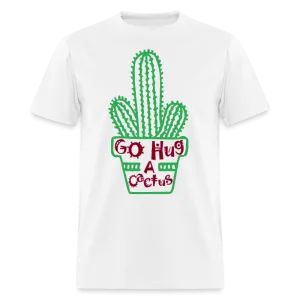 Go Hug A Cactus T-Shirt